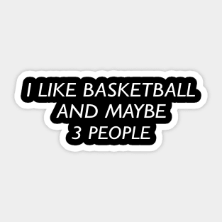 I like basketball and maybe 3 people Sticker